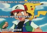 Attaches to suiual coLm Stops aging process controls mind Pokémemes.memebase.com