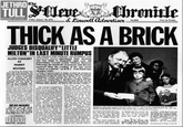 FEATURE ON PAGE 3 Friday January 7th 1972 THICK AS A BRICK JUDGES DISQUALIFY “LITTLE MILTON "IN LAST MINUTE RUMPUS THE SOCIETY FOR LITERARY ADVANCEMENT AND FLUTE CONCERT GESTATION, (SLAG), announced their decision late last night to disqualify eight year old izewinner Gerald (Little Milton) Bostock following the hundreds of protests and threats received after the reading of his epic poem Thick as a Brick" on B.B.C. Television last AT PARRIT A concert by the Hyde Close Monday night Flute and Cello Ensemble wstily reconvened held in the Parrit Rooms, Fleod foar leading child payc Street, St. Cleve, on Tuesdayunbalanced and that his work was a nigM. A ensitive and, dare unwholesome attitude towards life, hs God Judges accepted the deckion by that the boy's mind was seriously C losock was recommended or psychintric treatment follow mance was rendered by the ive extion "without musicians butws spoilt at eted te runner up Mary Whiteyard (aged 12) for her essay on times by an exeeedingly rest Christian ethies entitied, "He died to save the little Children" less and shifyt audience. The ensemble we目 known and he first prize will now be pre- four years ago from Man chester when Mr. Bostock was for children aged decided for health reasons to live away from the City. David The Literary Competit liked for its spirited verted style, but some of the which quieter and more meuningfd from 7 to 16 years of age, was sponsored by leading national lostoek now does ocasional newspapers and recerved thou ardening work while his wife ands of entries from schools Daphne is well known to the nat passages were lost on an other- The music included iwo o sands of I tions of the Tycho Asavrick lover Britain. Mr. Hum Suite in F major by Jeffrey Teller and a piece by Ena Sanderone. I Martin, the Headmaster Moordale Primary School ties in social work and her sad Gerald. nicknamed wonderful buffet luncheon at Litile Milton" by his English the fete last Saturday, Well master because of his poetic done, Daphne Mr. Bostock Parish Church for her activi was mentally advanced said this morning of "Latrle Fifty-two year old Sarah Pickles of the Hich Street, St. Cleve, cal her she tripped over while in the High Street, St. Clee. He went on t for his age, although inclined Milton's, disqualification, on occasions to obscure and "We are heartbroken at the Dt Art and verbose assertions which led way the Judges changed their him to being somew hat un minds, and the loss of the prize his room and locked the door, te Gcrald and his r parents the n B.B.C. 2el tet it was not ing popular with his schoolmates money and scholarship means Mrs. Bostock and I are sorely S. Cleve Chvomic o say that with we shall find difficulty in pay vexed at the way this has ull lext of the s the one poem but a series of separ- ate pocms put together out doubt the child had a great ing the instalments on Gerald's turned out", said Mr. Bostock future academically and that Encyclopaedia Britannica. I of No. 6 Pollitt Close,St his progress was unsurpassed shall have to do Dr. Munson's Cleve in the history of Moordale roses nest week after all Primary Gerald and his When he heard of the decision aso annoyed and ku by the heard Gerald read his wark an parents moved to SL Cleve against him, Gerald went to news and ar some COMPACT pom thi week on pae 7. to appear impresive. Many viewers Many leul residents areMany of the viewers who Milton's" use of a four-letter the "Young Arts" programame Continued on Page , Col. 6 DIGITAL AUDIO