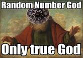 Random Number God Only true God