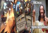 RNG Jesus er Overspark At the end of your turn, you have a 50% chance to draw a card ansform a 5 Devilsaur t random oujustgotta believe