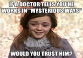 FA DOCTOR TELLSYOUHE WORKS IN"MYSTERIOUSWAYS WOULD YOU TRUST HIM?