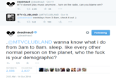 deadmau5 @deadmau5 Oct 11 MTV doesnt play music anymore.. turn on the radio, can you blame em? MTV CLUBLAND @MTVCLUBLAND Oct 14 deadmau5 weekdays from 3-8am, check it out:) *190 Lan h 1 542 @llegál@iliinealul5 Φ @deadmau5 0 Following @MTVCLUBLAND wanna know what i do normal person on the planet, who the f--- is vour demoaraphic? RETWEETS FAVORITES 2,556 2,837 2:03 AM-14 Oct 2014