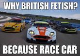 WHY BRITISH FETISH? BECAUSE RACE CAP