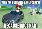 WHYAM IDRIVINGA MERCEDESP BECAUSERACE KART