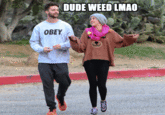 DUDE WEED LMAO OBEY