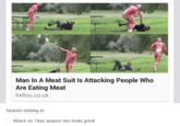 Man In A Meat Suit Is Attacking People Who Are Eating Meat hellou.co.uk heaven-sinking-in Attack on Titan season two looks great