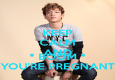 KEEP NYT CALM YOU'RE PREGNANT