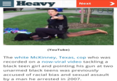 Heavy Next (YouTube) The white McKinney, Texas, cop who was recorded on a now-viral video tackling a black teen girl and pointing his gun at two unarmed black teens was previously accused of racial bias and sexual assault by a man he arrested in 2007.