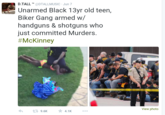 D.TALL ™ @DTALLMUSIC-Jun 7 Unarmed Black 13yr old teen, Biker Gang armed w/ handguns & shotguns who just committed Murders. #McKinney View photo 4, t 9.6K ★ 4.1K