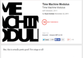 Time Machine Modulus Time Machine Modulus self-released; 2011 By Ryan Dombal; November 22, 2011 10 BEST NEW MUSIC FIND IT AT Insound Amazon MP3 & CD Tweet 2,098 f Like 22k 8-1 +13 步Tweet 12,098 Hey, this is actually pretty good! Not cringe at all!