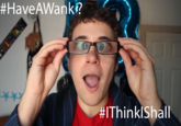 #HaveAWank? #1Think!Shall