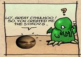 ア LO, GREAT CTHULHOo! SO, YOU CREATED ME THE SVIBORG 0 AU