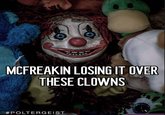 The first known capitalism cash-in on the meme, used in a post by the Poltergeist whisper account pertaining to the iconic spooky-ass clown doll.