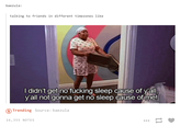 baezula: talking to friends in different timezones like I didn't get no f------ sleep cause of y'all y all not gonna get no sleep eause of ime! Trending Source: baezula 16,355 NOTES
