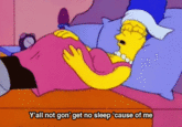 Y'all not gon' get no sleep "cause of me