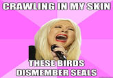 CRAWLINGINIMYSKIN THESE BIRDS DISMEMBER SEALS