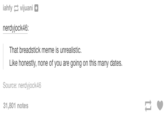 iahty vijuani。 nerdyjock46: That breadstick meme is unrealistic. Like honestly, none of you are going on this many dates. Source: nerdyjock46 31,801 notes