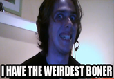 Prepare your anus.