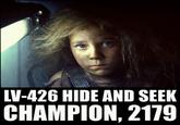 LV-426 HIDE AND SEEK CHAMPION, 2179
