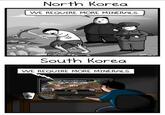 North Korea WE REQUIRE MORE MINERALS South Korea WE REQUIRE MORE MINERALS STARCRAFT