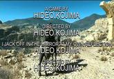 A GAME BY IDEO KOJIMA DIRECTED BY 珃IDEO KOJIMA J------- INTHE MIRRORTMY OWNI REFL HIDEO KOJIMA KOJIMA