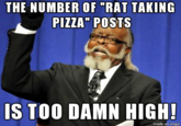 The Number of Pizza Rat Posts Is Too Damn High "Imgur":http://imgur.com/k7DcBS1