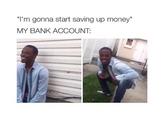 "I'm gonna start saving up money" MY BANK ACCOUNT
