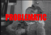 PROBLEMATIC