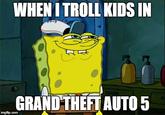 WHENI TROLL KIDS IN GRAND THEFT AUTO5 imgfip.com