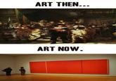 Modern Art ART THEN ピ ART NOW フ