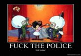 F--- THE POLICE Not today! fakeposters.comm