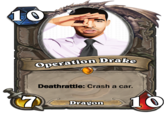 Operation Dra Deathrattle: Crash a car. Dragon