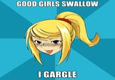 GOOD GIRLS SWALLOW IGARGLE