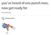 Tumblr - "*Source*":http://officialarcanines.tumblr.com/post/132638452830/youve-heard-of-one-punch-man-now-get-ready-for

<img src="http://38.media.tumblr.com/7215c680b15eddb80c5120e0d8632f39/tumblr_inline_nxdg3aj62N1tphavr_500.gif">