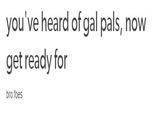 Tumblr - "*Source*":http://micoosboi.tumblr.com/post/128386095515/youve-heard-of-gal-pals-now-get-ready-for