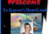 ELCOME To Kaycee's HeairtLand