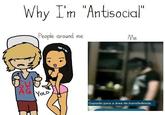 Why I'm Antisocal People around me Me 0 AG Yolo Copiado para a área de transferência.