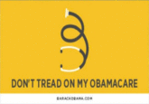 DON'T TREAD ON MY OBAMACARE BARACKORANA.COM