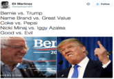 Eli Martinez @emartinez1031 Follow Bernie vs. Trump Name Brand vs. Great Value Coke vs. Pepsi Nicki Minaj vs. Iggy Azalea Good vs. Evil Ber 20 A nation will not survive economically whenso few while so many have DERS.COM