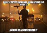 CHINESEARTISTVACUUMEDAIRIN BEJING FOR 100 DAYS AND MADE A BRICK FROM IT