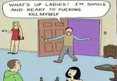 Average Friday Nights WHAT'S UP LADIES IM SINGLE AND READY TO F------ KILL MYSELF