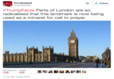 Fonduebot @newsfondue Follow #TrumpFacts Parts of London are so radicalised that this landmark is now being used as a minaret for call to prayer RETWEETS 103 32 103 토點よ.EA- 11:12 AM- 8 Dec 2015