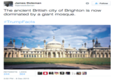 James Doleman な Follow The ancient British city of Brighton is now dominated by a giant mosque #Trump Facts 109950 RETWEETS LIKES 244 3:52 PM- 8 Dec 2015