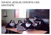 WHEN JESUS DROPS HIS MIXTAPE