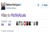 Mathew Rodriguez @mathewrodriguez Follow Hillary is #NotMyAbuela RETWEETS LIKES 246 340 11:55 AM-22 Dec 2015