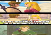 OH, LINK IFONLY THEREWAS SOMEONE OUTTHEREWHOLOVED.YOU ingflip.con