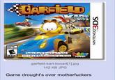 EVERYONE ENEANTS et AQULTES Playable in 2D and 3D.3D made for ages 7+. See back Jouez en 2DoU 3D. Mode 3D pour joueurs de 7 ans +. Voir versa. ESRB 2D ou garfield-kart-boxart[1].jpg 142 KB JPG Game drought's over m------------