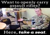 ant to openly carry assault rifles? di ㄥ Here, take a seat