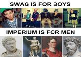 SWAG IS FOR BOYS IMPERIUM IS FOR MEN