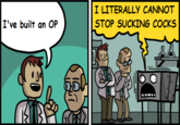 I LITERALLY CANNOT STOP SUCKING COCKS I've built an OP